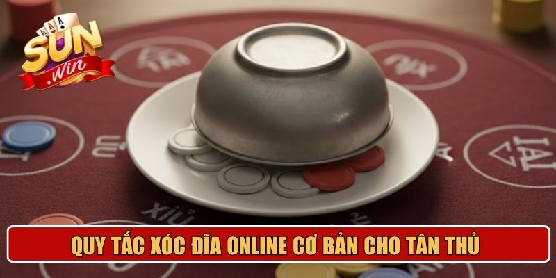 Quy tắc xóc đĩa online cơ bản cho tân thủ