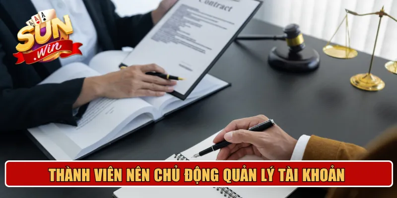 Thành viên nên chủ động quản lý tài khoản