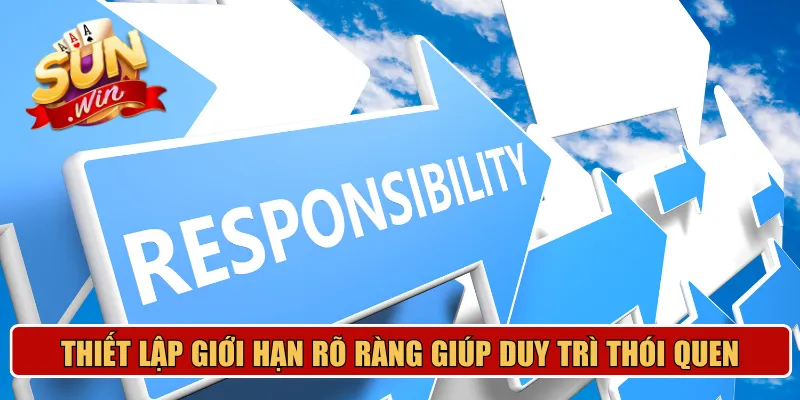 Thiết lập giới hạn rõ ràng giúp duy trì thói quen